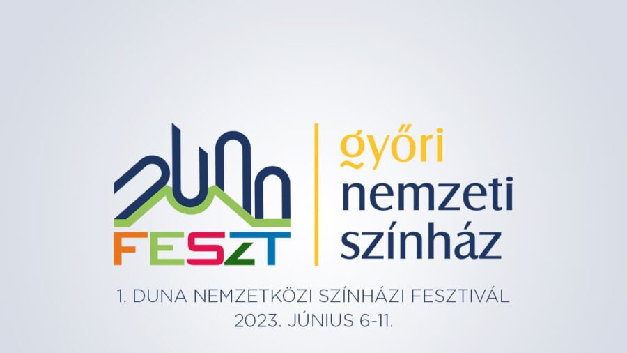 Duna Feszt - Nemzetközi Színházi Fesztivál 2023 Győr