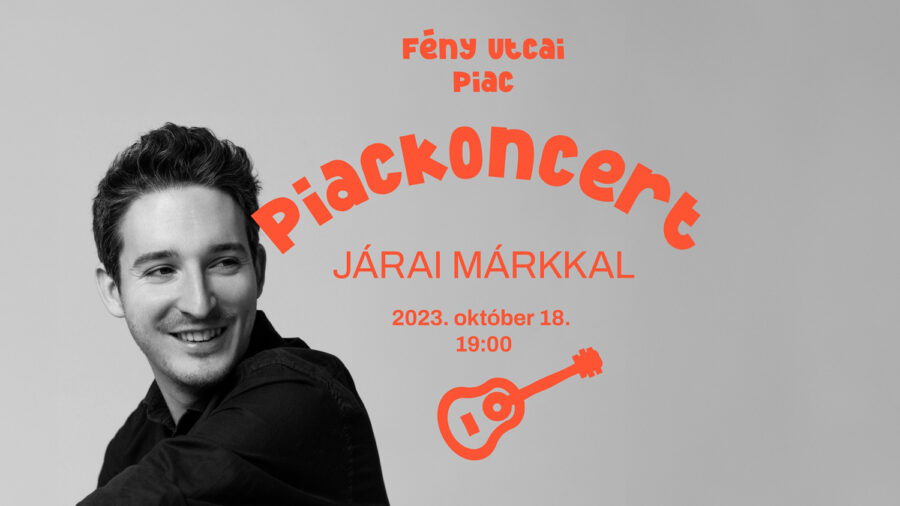 JÁRAI MÁRK - ingyenes akusztik koncert a Fény Utcai Piacon