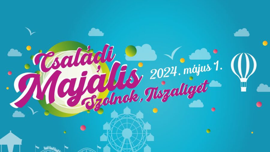 Családi Majális 2024 Szolnok