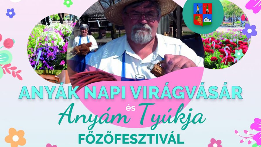 Anyák napi virágvásár és Anyám tyúkja Főzőfesztivál 2024 Csemő