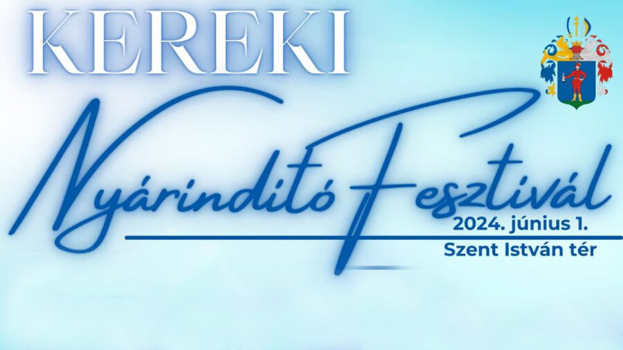 Kereki Gyermeknap és Nyárindító Fesztivál 2024 Kerekegyháza
