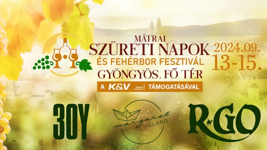 Mátrai Szüreti Napok és Fehérbor Fesztivál 2024 Gyöngyös