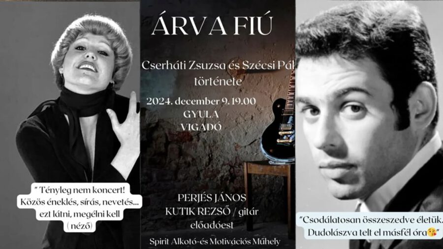 ÁRVA FIÚ - Cserháti Zsuzsa és Szécsi Pál története – Gyula
