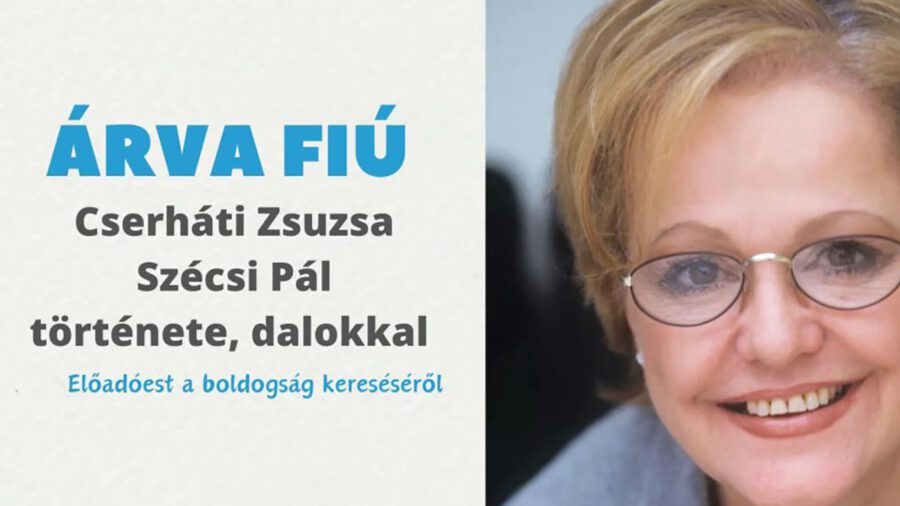 ÁRVA FIÚ - Cserháti Zsuzsa és Szécsi Pál története – Paks, 2025.05.19.