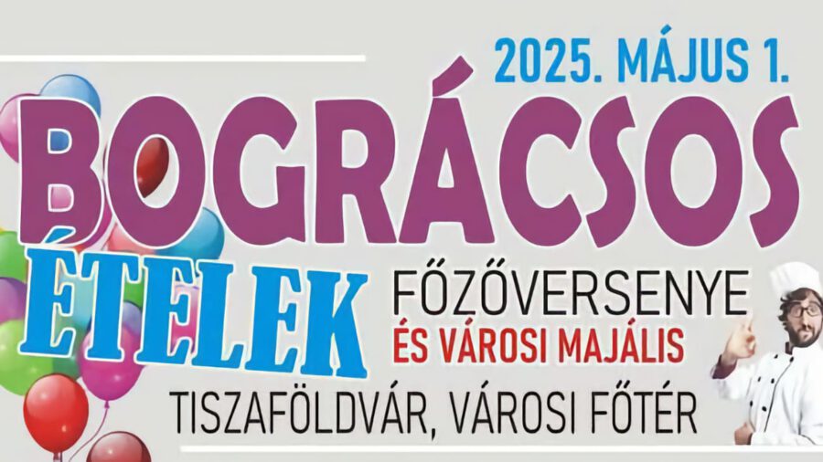 Bográcsos Ételek Főzőversenye és Városi Majális 2025 Tiszaföldvár