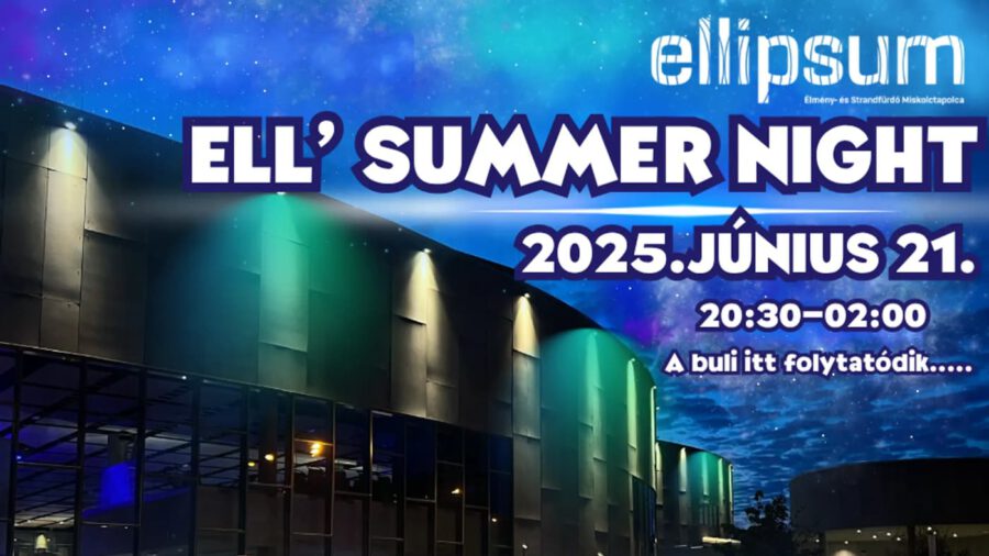 Ell'Summer Night – Éjszakai fürdőzés az Ellipsum Élményfürdőben, 2025.06.21.