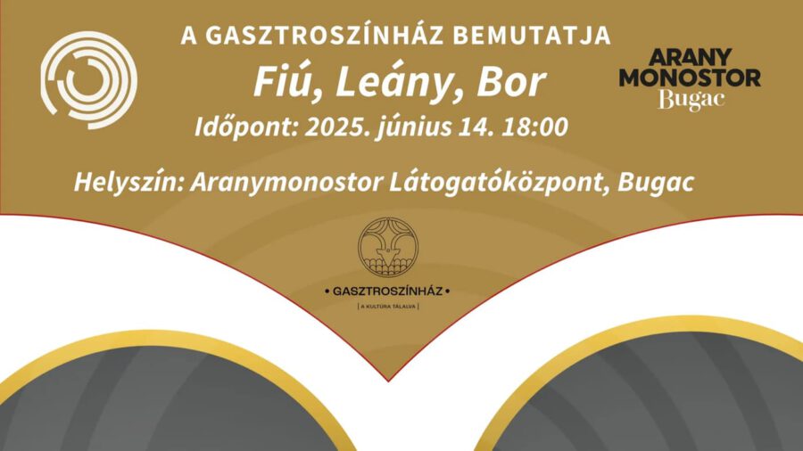 Fiú, Leány, Bor - Gasztroszínház az Aranymonostor Látogatóközpontban, 2025.06.14.