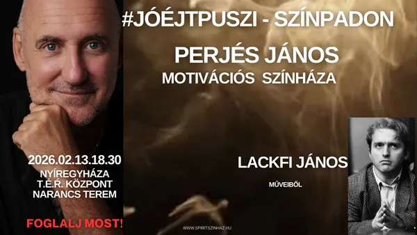 #JÓÉJTPUSZI - színpadon / Perjés János motivációs színháza®️ Lackfi János műveiből / 2026.02.13. / Nyíregyháza