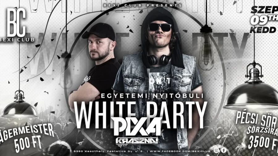 Bexi Club Egyetemi nyitóbuli / White party / PIXA ✕ Dj Krasznai / 09.09., Keszthely