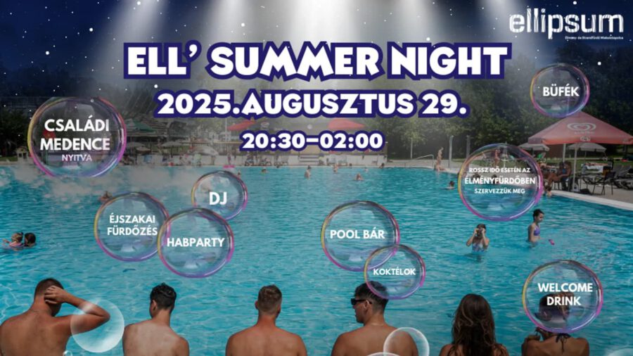 Ell’Summer Night – Nyárzáró Éjszakai Fürdőzés az Ellipsum Élményfürdőben, 2025.08.29.