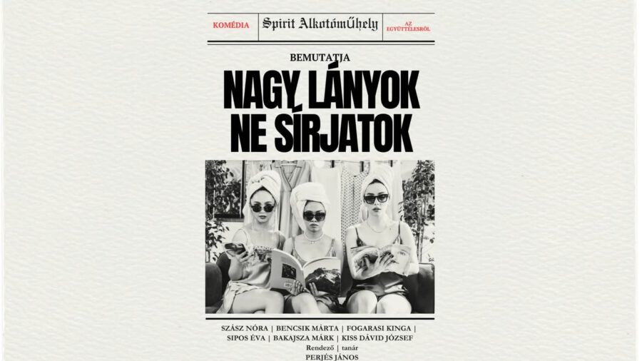 Nagy leányok ne sírjatok! /Spirit Színház/ 2025.12.14. - 19.00, Budapest
