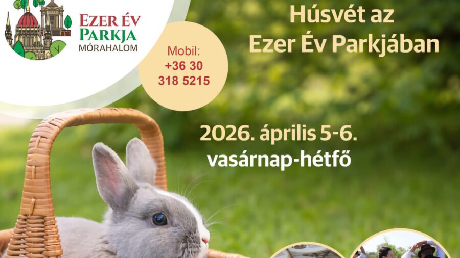 Húsvét az Ezer Év Parkjában 2026 Mórahalom