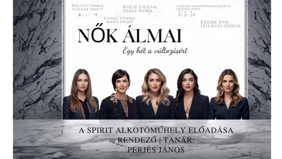 Nők álmai - egy hét a változásért / Spirit Alkotóműhely, Budapest