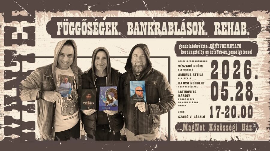 FÜGGŐSÉGEK. BANKRABLÁSOK. REHAB. / Magnet Közösségi Ház / 2026.05.28.