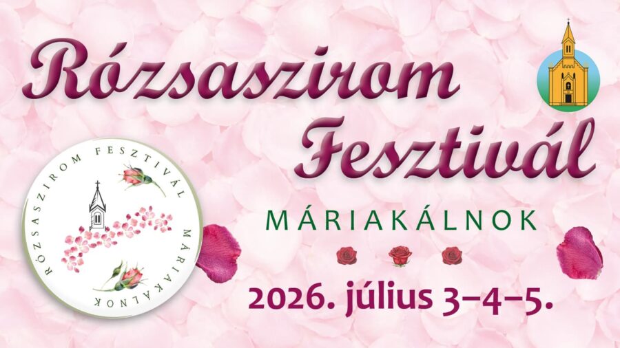 Rózsaszirom Fesztivál 2026 Máriakálnok
