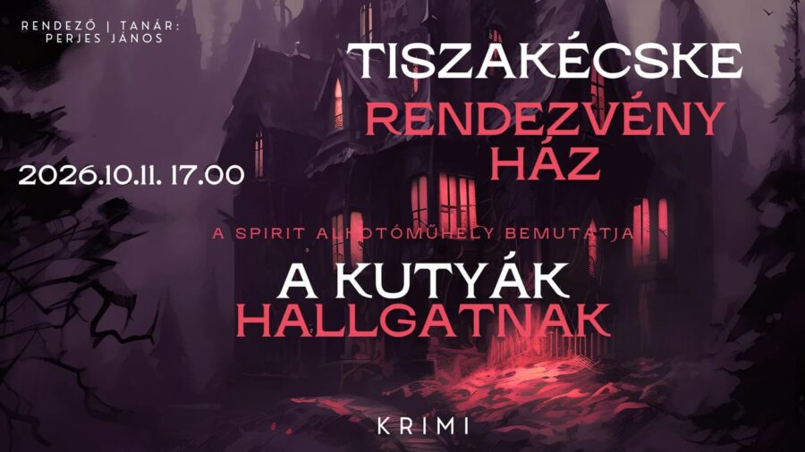 A kutyák hallgatnak - krimi 2 részben / 2026.10.11. / Tiszakécske